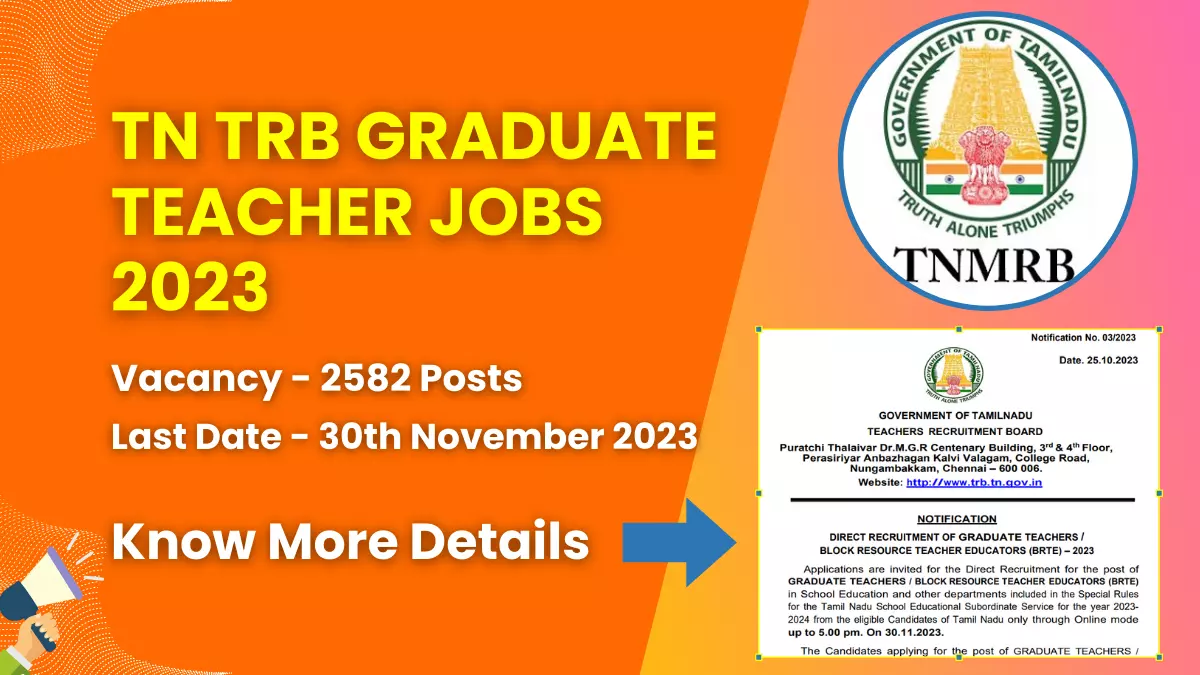 TN TRB Graduate Teacher Jobs 2023 for 2582 Posts | Check Eligibility, How to Apply, and More 1 TN TRB Graduate Teacher Jobs 2023