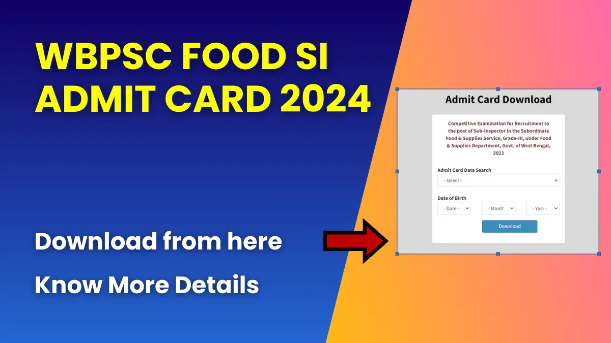 WBPSC Food SI Admit Card 2024