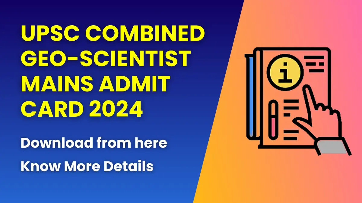 UPSC Combined Geo-Scientist Mains Admit Card 2024