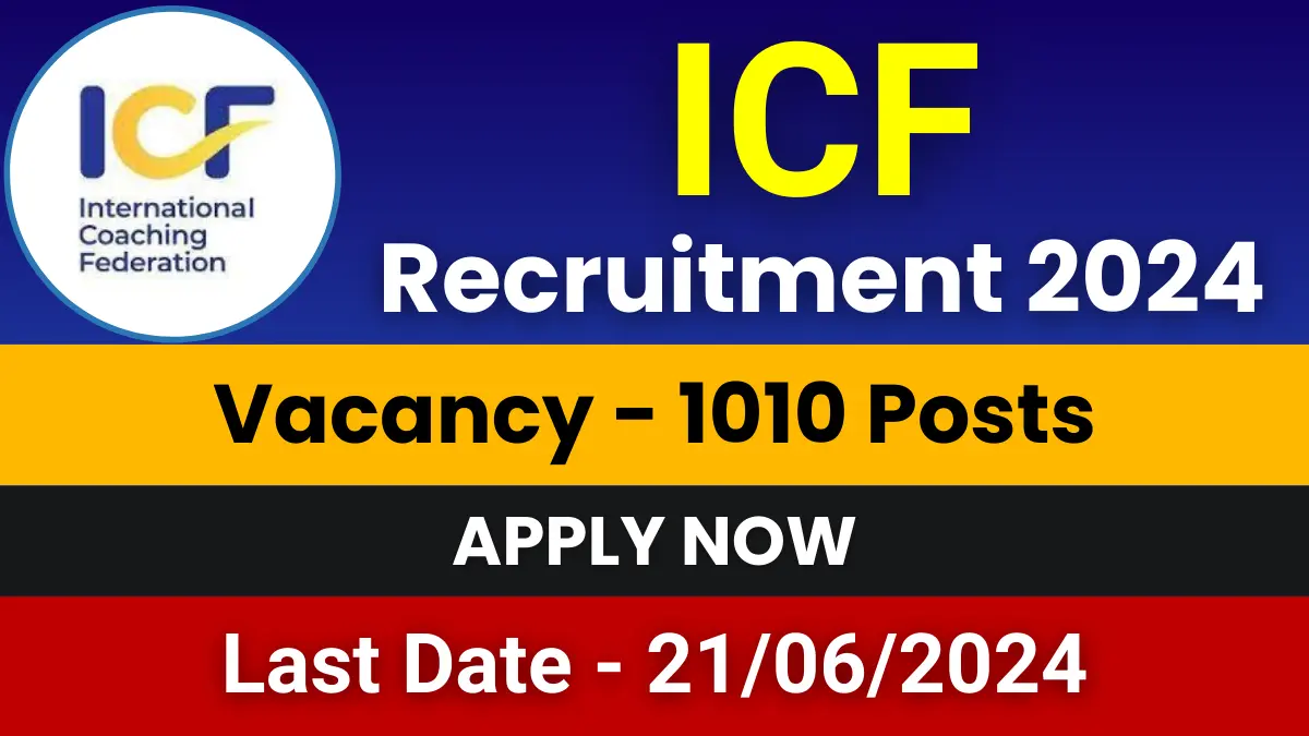 ICF Recruitment 2024 Notification for 1010 Posts | Apply Now 1 ICF Recruitment 2024
