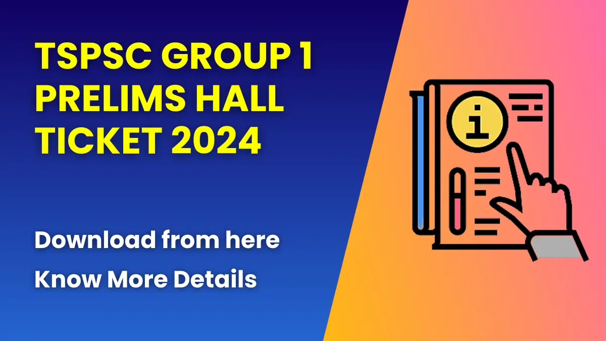 TSPSC Group 1 Prelims Hall Ticket 2024