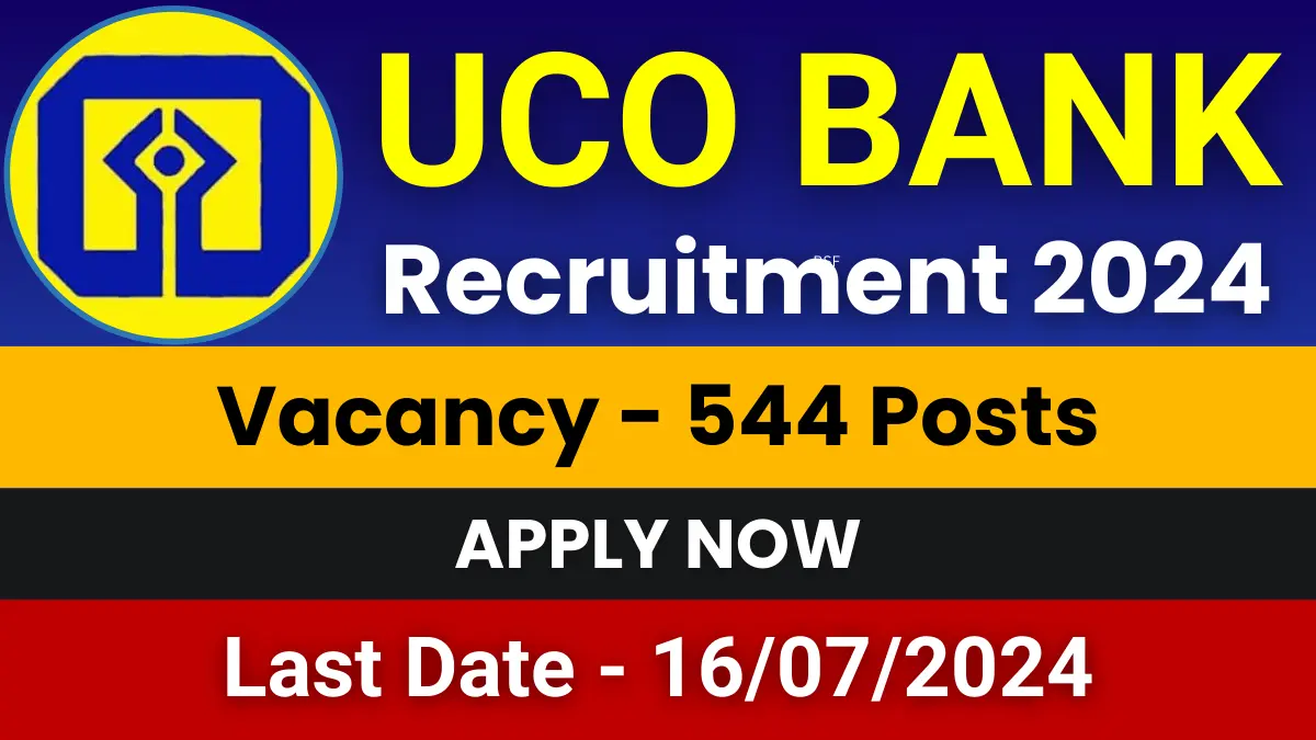 UCO Bank Recruitment 2024 Notification for 544 Posts | Apply Now 1 UCO Bank Recruitment 2024