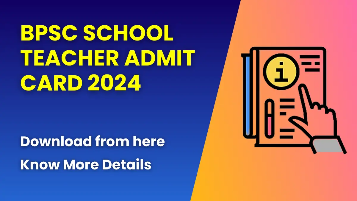 BPSC School Teacher Admit Card 2024 (Released) | Check Exam Dates 1 BPSC School Teacher Admit Card 2024