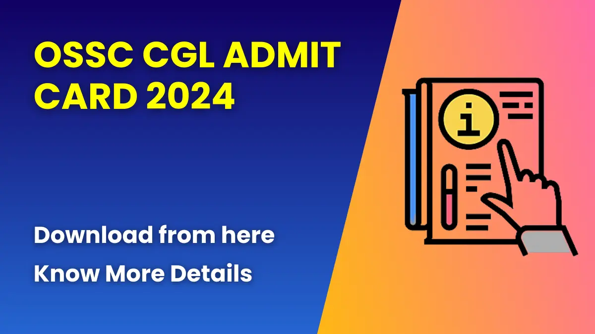 OSSC CGL Admit Card 2024 (Released) | Check Exam Dates 1 OSSC CGL Admit Card 2024