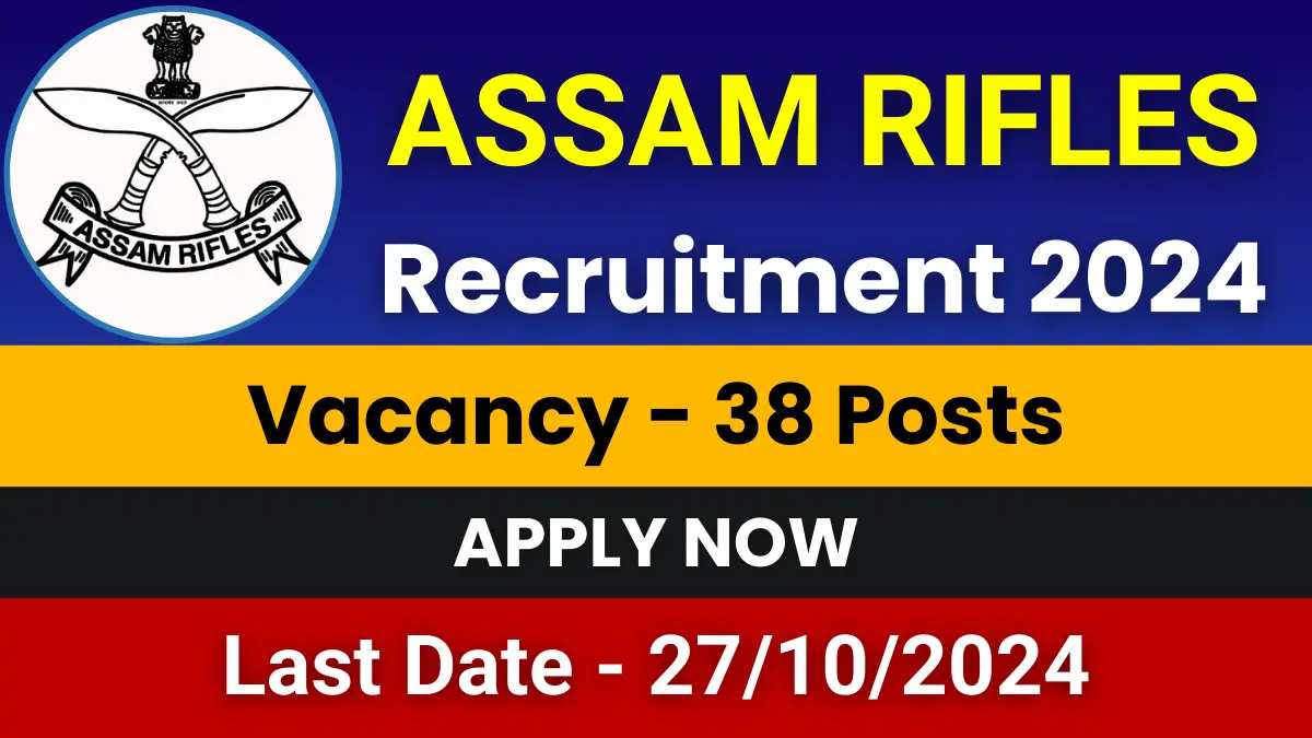 Assam Rifles Recruitment 2024 Notification for 38 Posts | Apply Now 1 Assam Rifles Recruitment 2024