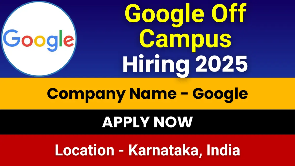 Google Off Campus Hiring 2025 | Apply Now 1 Google Off Campus Hiring 2025