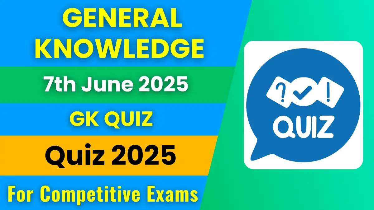 General Knowledge Quiz 7th June 2025