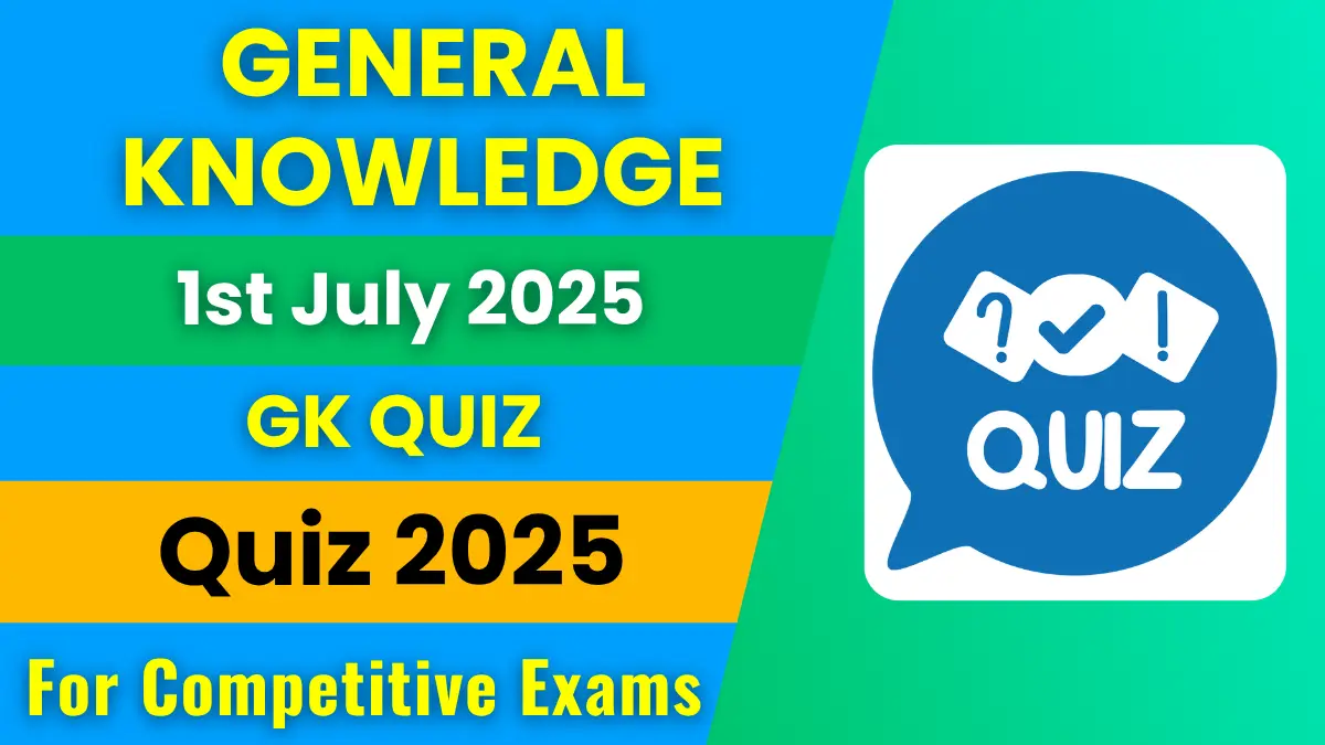 General Knowledge Quiz 1st July 2025