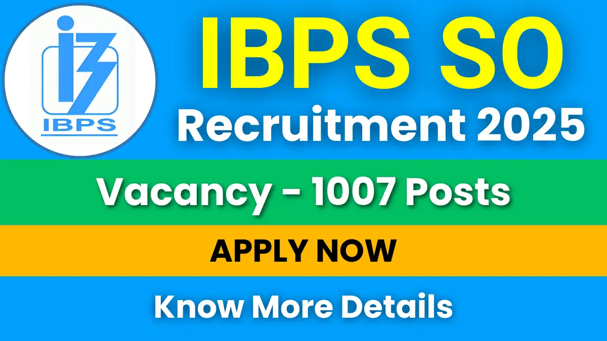 IBPS SO Recruitment 2025 for 1007 Posts: Apply Online Now 1 IBPS SO Recruitment 2025