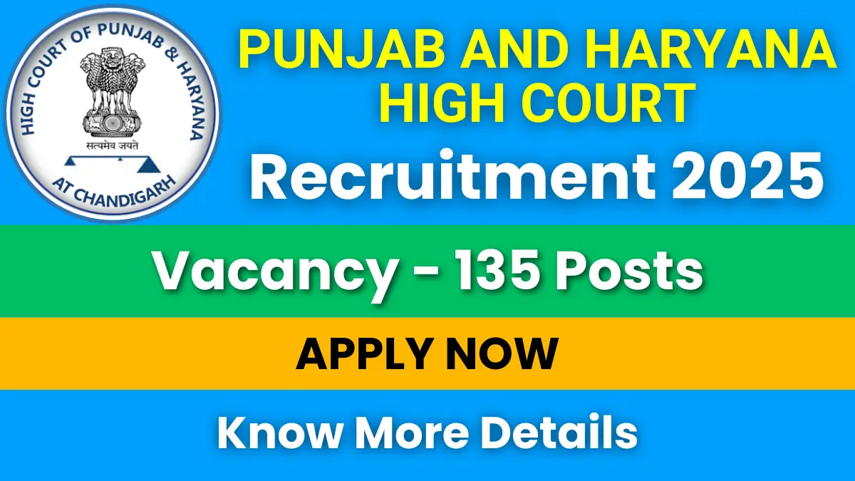 Punjab and Haryana High Court Recruitment 2025 for 135 Posts: Apply Now 1 Punjab and Haryana High Court Recruitment 2025