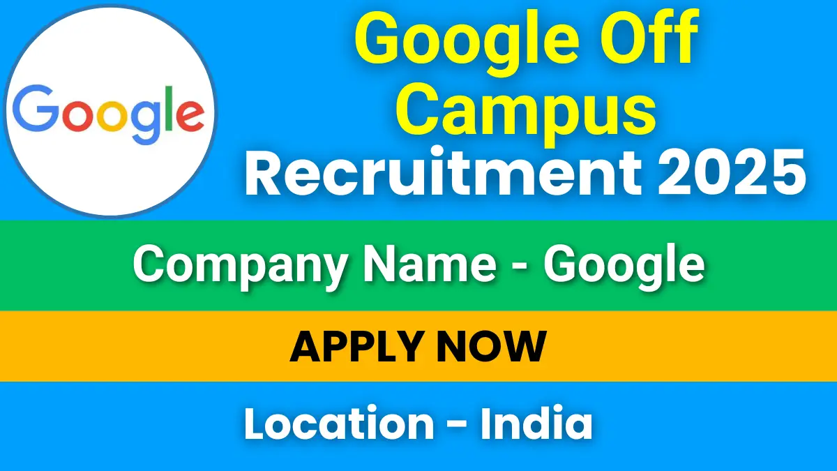Google Off Campus Recruitment 2025