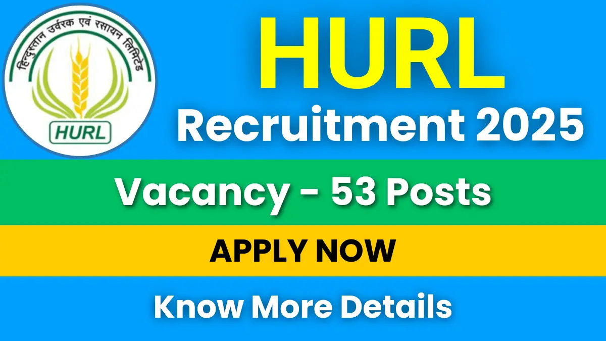 HURL Recruitment 2025 Notification for 53 Posts: Apply Online Now 1 HURL Recruitment 2025