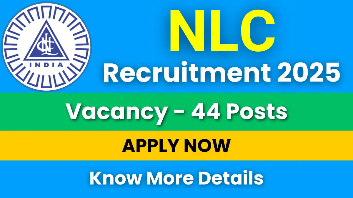 NLC India Recruitment 2025 for 44 Posts: Apply Online Now 1 NLC India Recruitment 2025