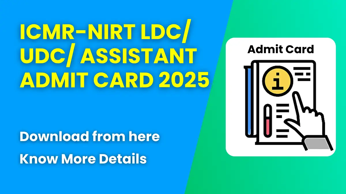 ICMR-NIRT LDC/ UDC/ Assistant Admit Card 2025