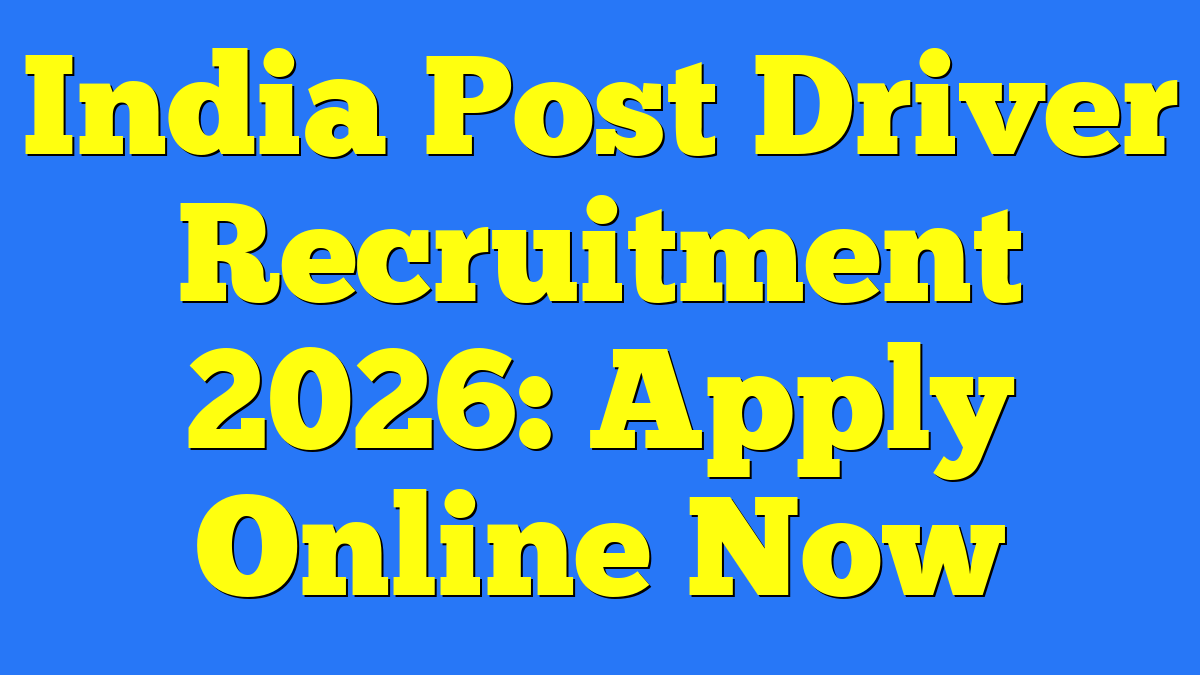 India Post Driver Recruitment 2026: Apply Online Now