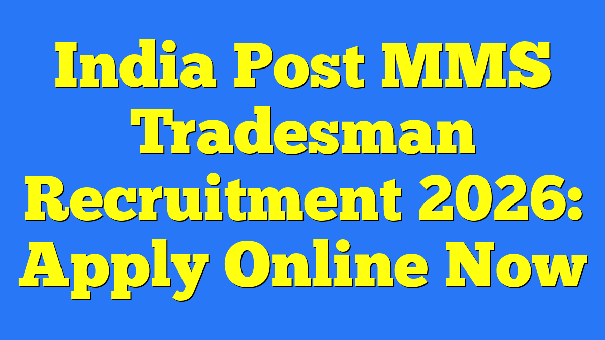 India Post MMS Tradesman Recruitment 2026: Apply Online Now