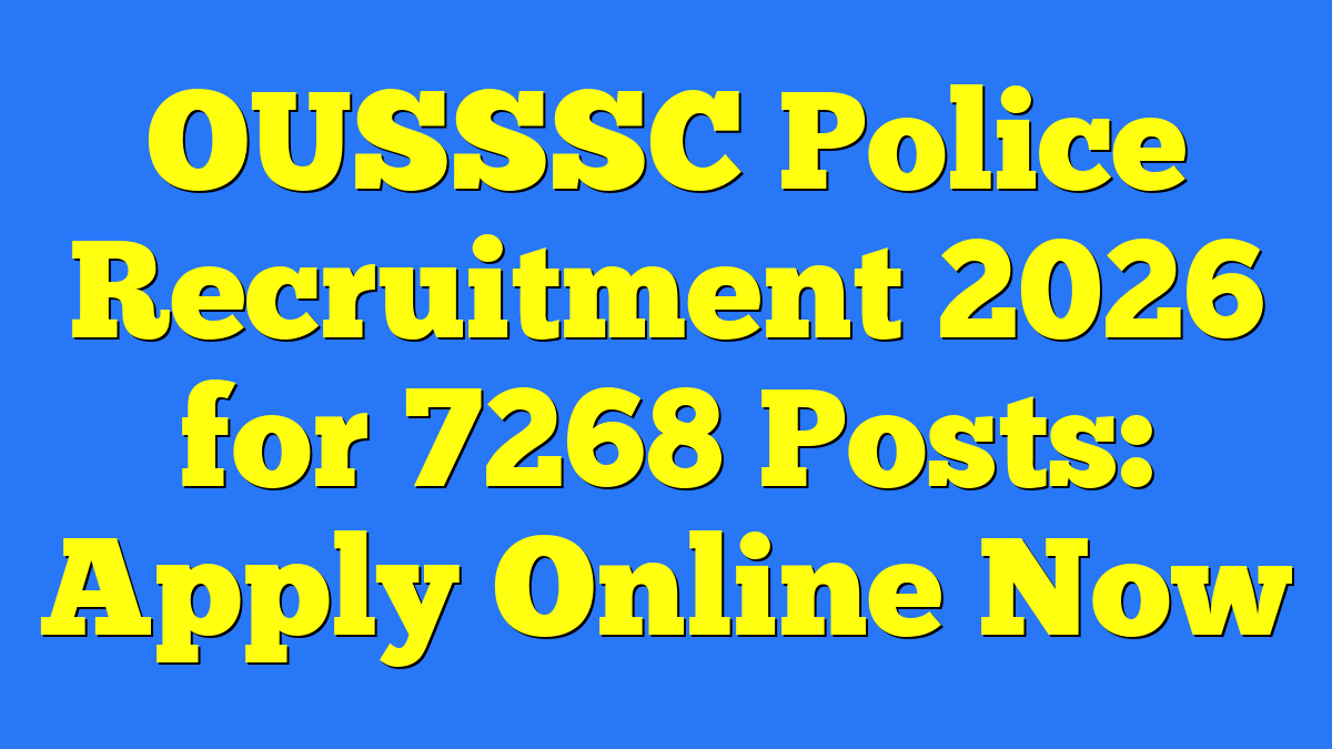 OUSSSC Police Recruitment 2026 for 7268 Posts: Apply Online Now