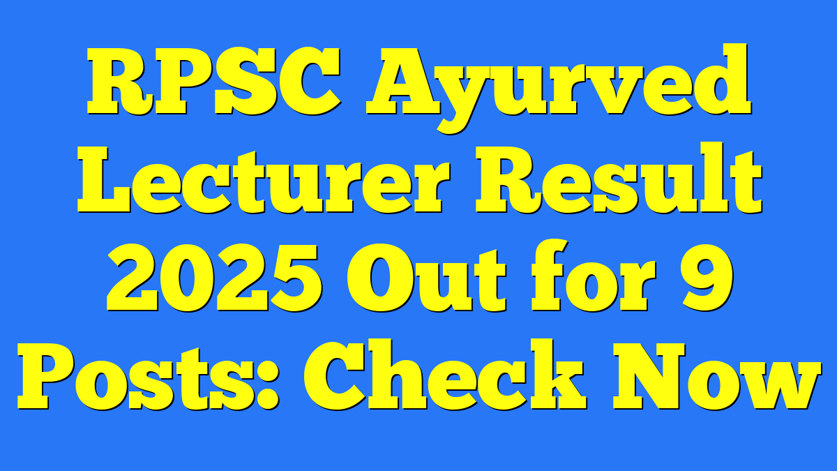 RPSC Ayurved Lecturer Result 2025 Out for 9 Posts: Check Now