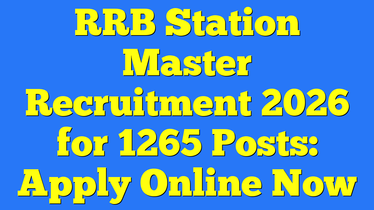 RRB Station Master Recruitment 2026 for 1265 Posts: Apply Online Now
