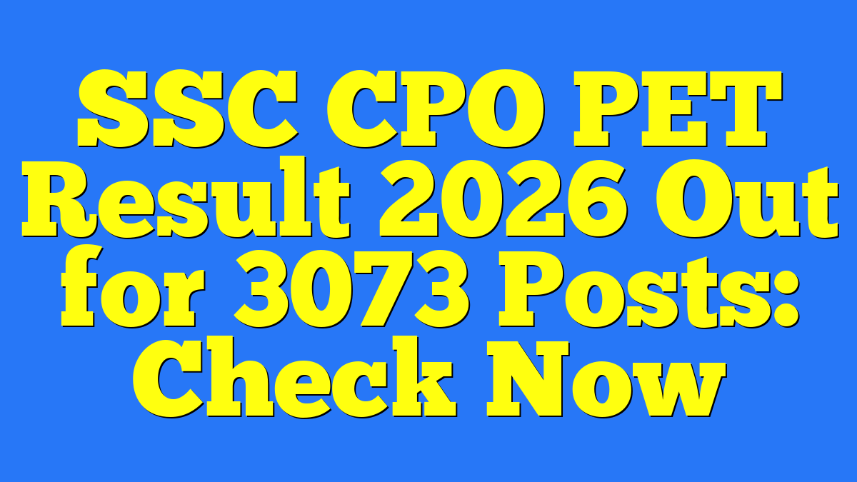 SSC CPO PET Result 2026 Out for 3073 Posts: Check Now