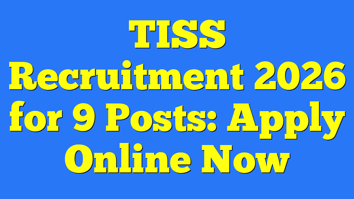 TISS Recruitment 2026 for 9 Posts: Apply Online Now