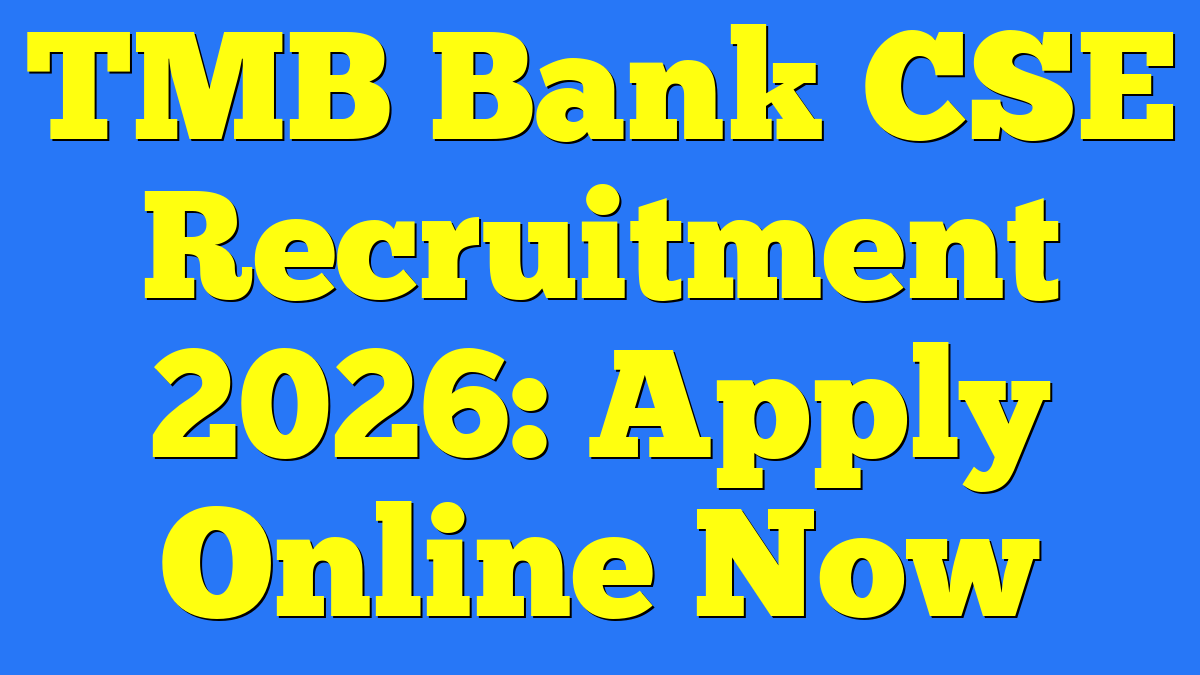 TMB Bank CSE Recruitment 2026: Apply Online Now