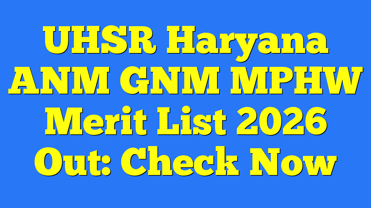 UHSR Haryana ANM GNM MPHW Merit List 2026 Out: Check Now